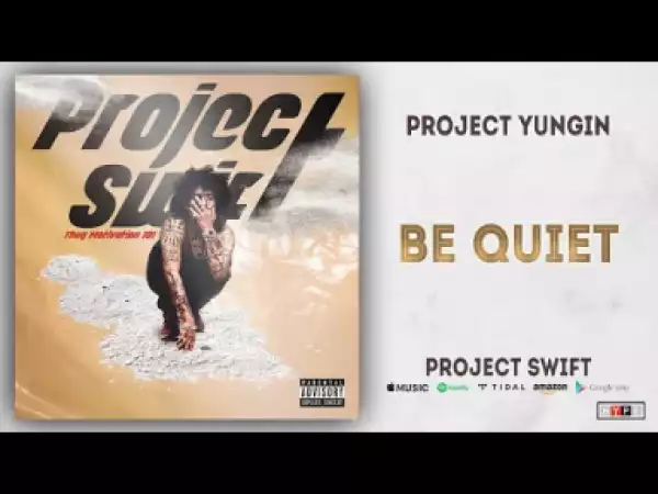Project Youngin - Be Quiet